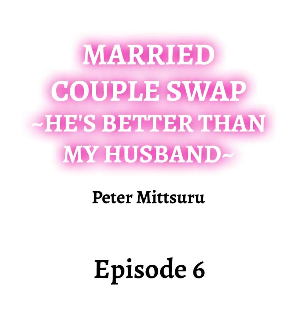 Married Couple Swap ~He’s Better Than My Husband~ 6 (1)
