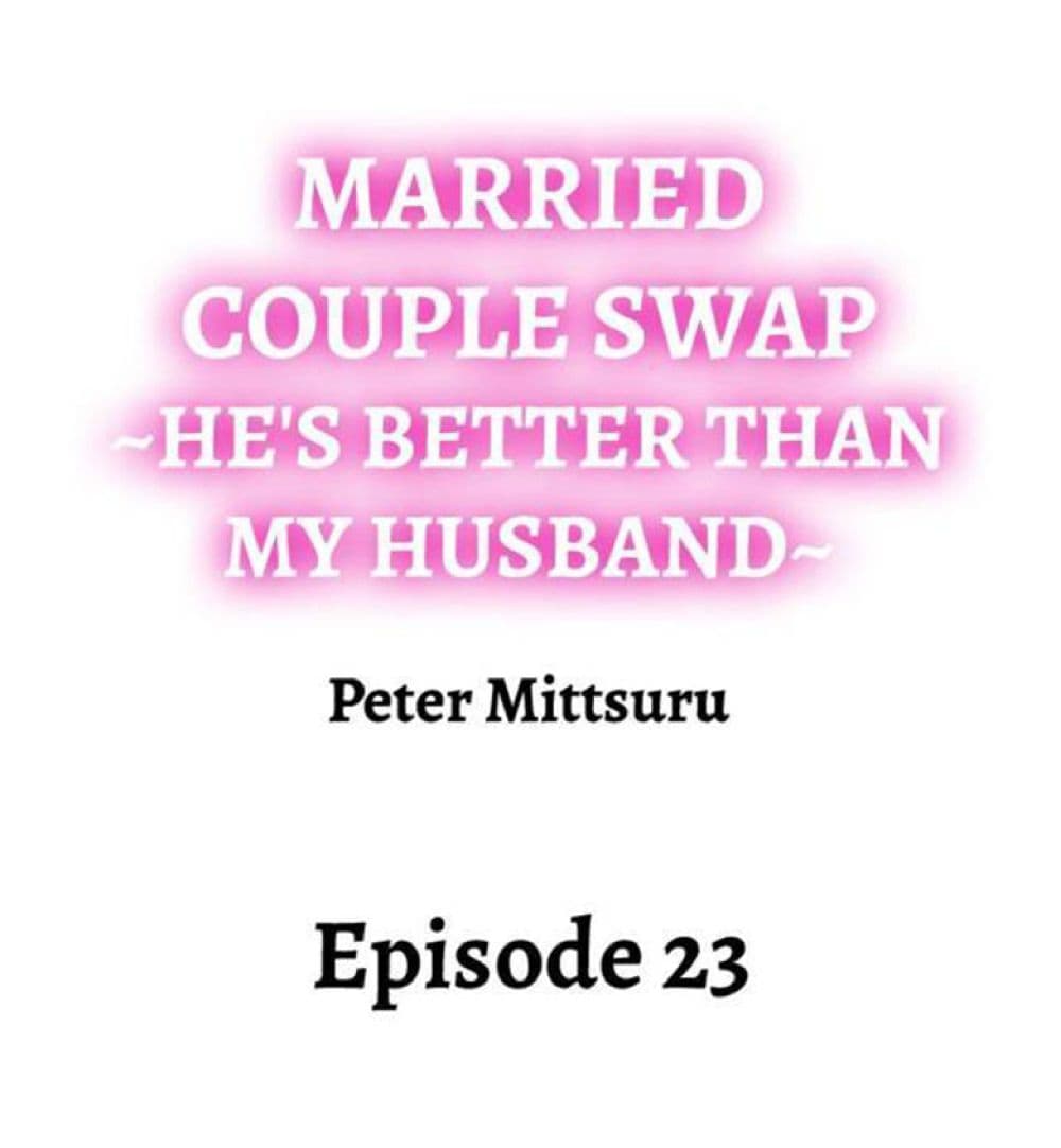 Married Couple Swap ~He’s Better Than My Husband~ 23 (2)